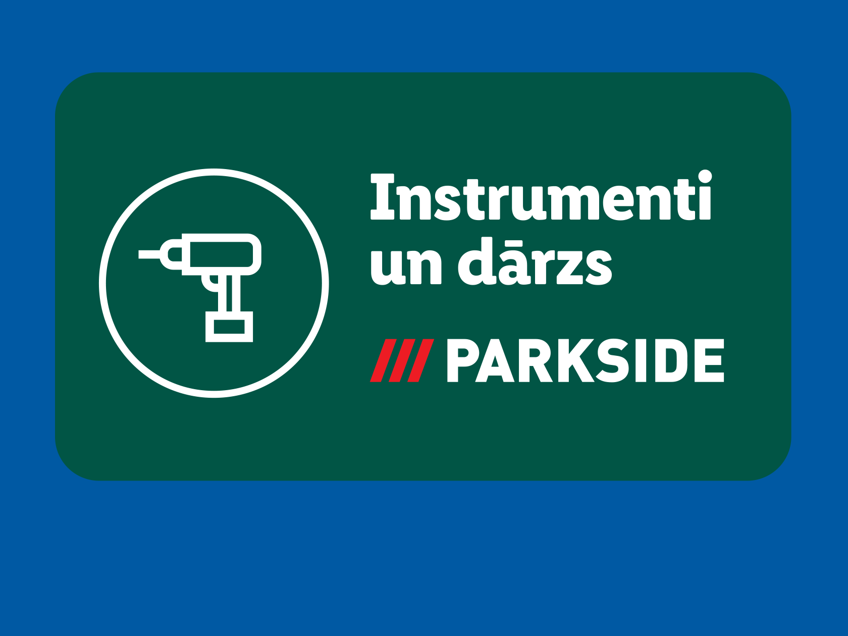Zaļa izkārtne ar urbja ikonu un tekstu 'Instrumenti un dārzs'.