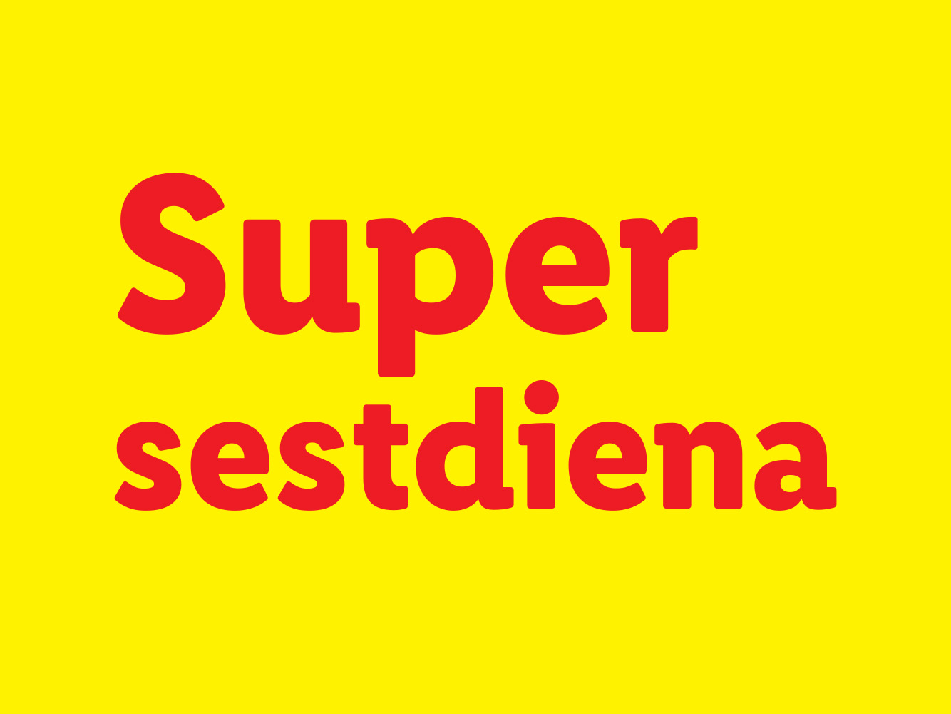 Sarkans teksts uz dzeltena fona vēsta: «Super sestdiena».