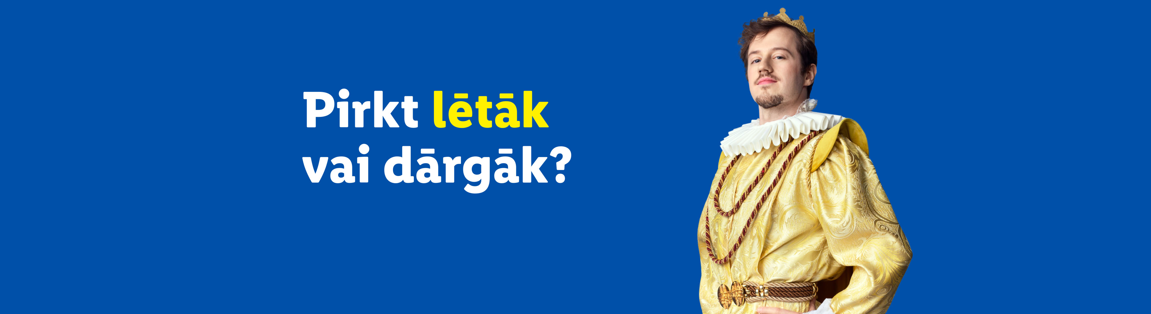 Zelta kostīmā tērpies karalis jautā: 'Pirkt lētāk vai dārgāk?'