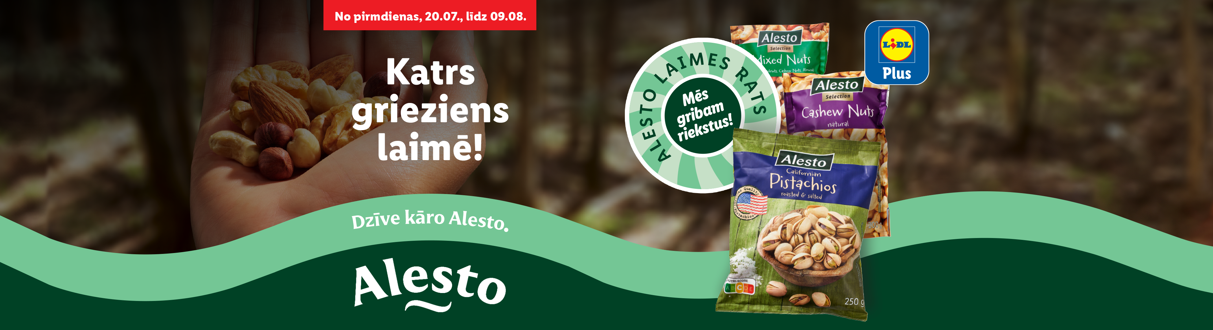 Reklāma ar dažādiem riekstu iepakojumiem, saukli 'Katrs grieziens laimē!' un datumiem 20.07.-09.08.