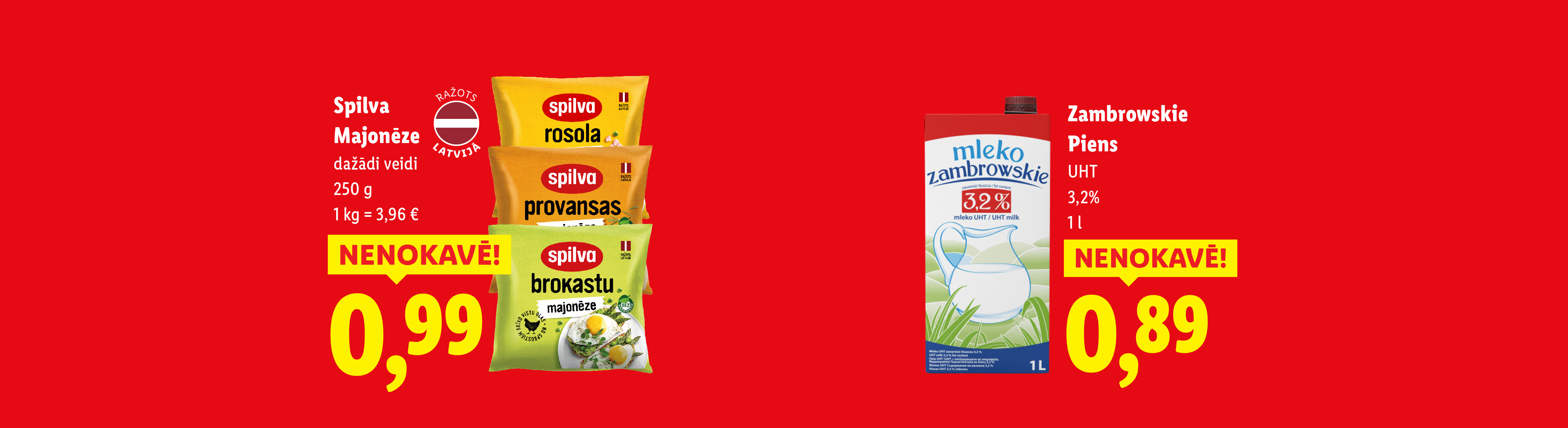 Spilva, Majonēze, 250 g, 0,99 eiro, 1 kg = 3,96 eiro, Zambrowskie, Piens, 1l, 0,89 eiro