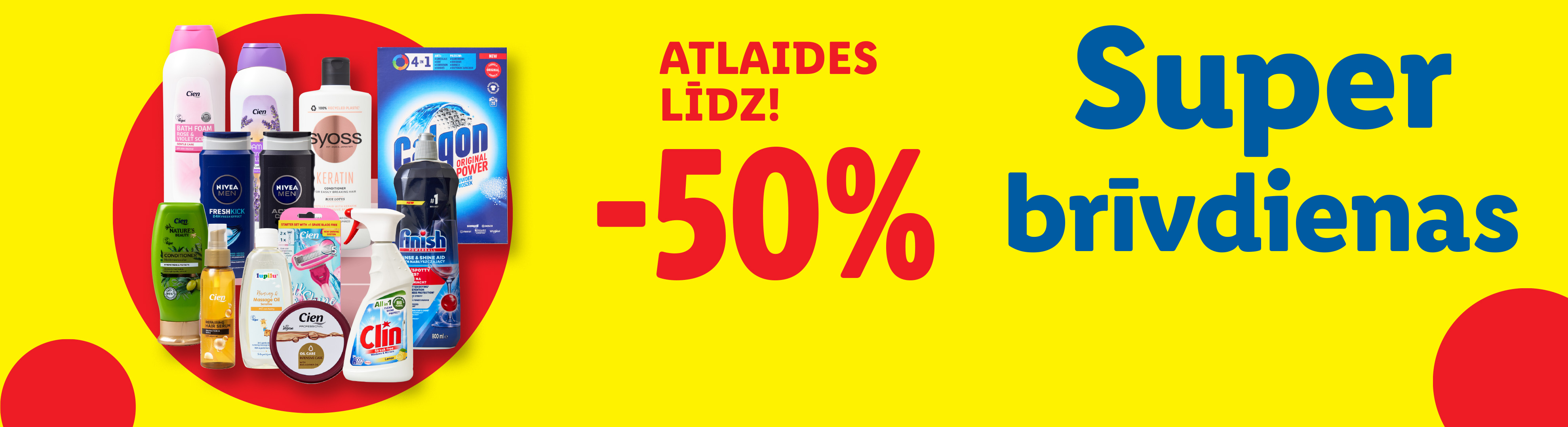 Reklāma ar dažādiem higiēnas un mājsaimniecības produktiem, piemēram, Nivea, Cien, Syoss, Calgon, Finish un Clin, ar atlaidi līdz -50%.